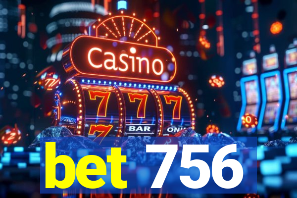 bet 756