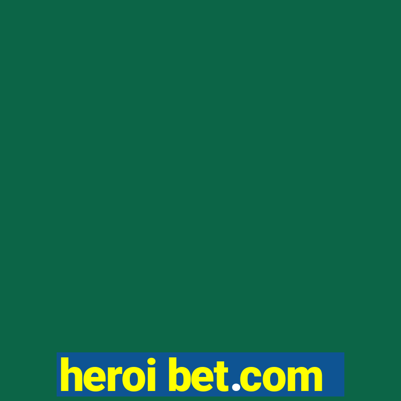 heroi bet.com