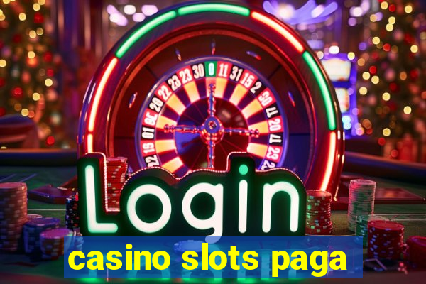 casino slots paga