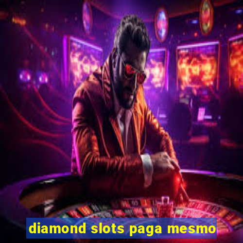 diamond slots paga mesmo