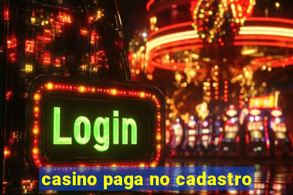 casino paga no cadastro