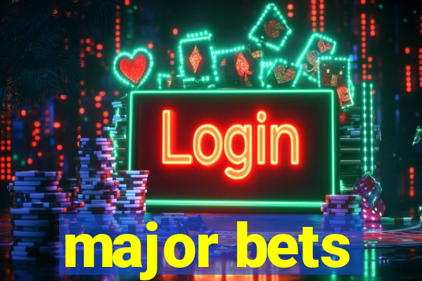 major bets