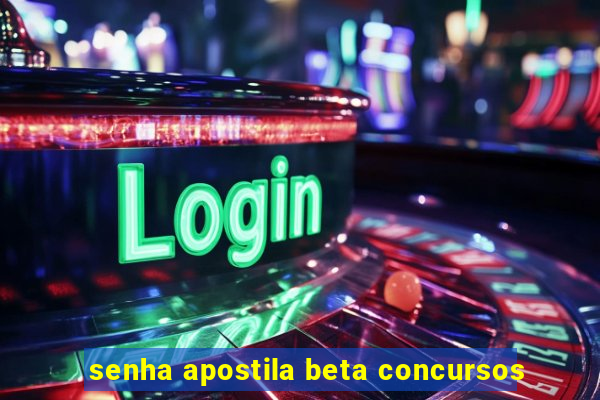 senha apostila beta concursos