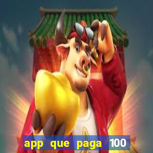 app que paga 100 reais por dia