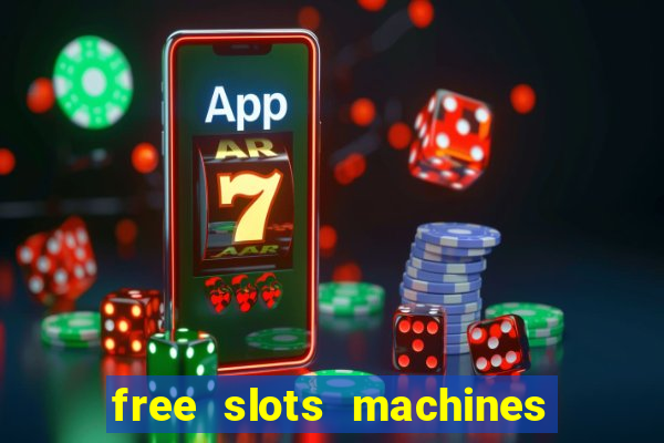 free slots machines casino games