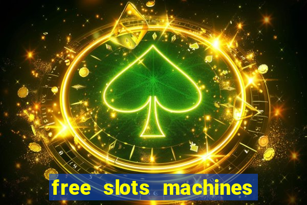 free slots machines casino games