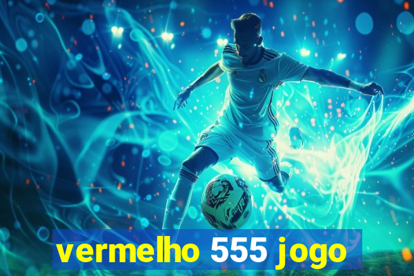 vermelho 555 jogo