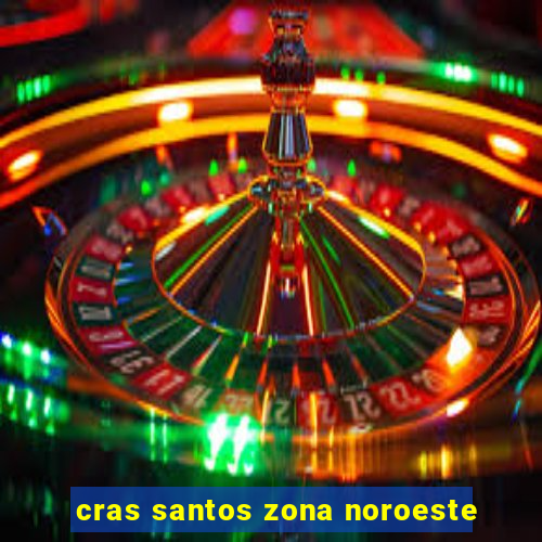 cras santos zona noroeste