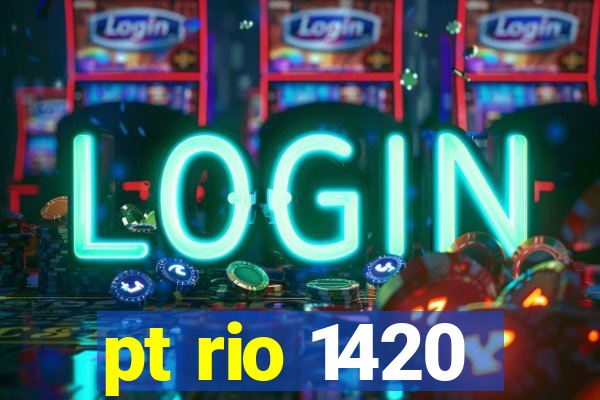 pt rio 1420