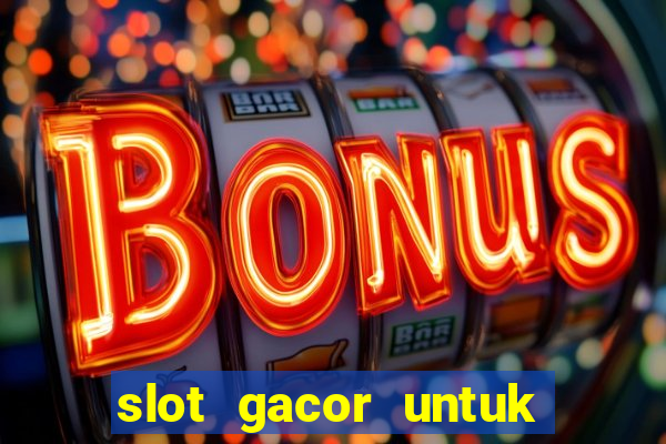 slot gacor untuk member baru