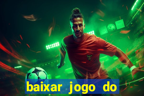 baixar jogo do tigrinho oficial