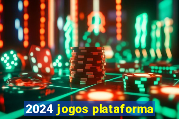 2024 jogos plataforma