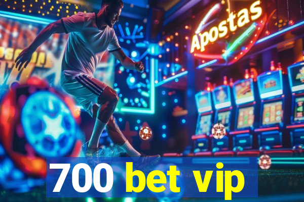 700 bet vip