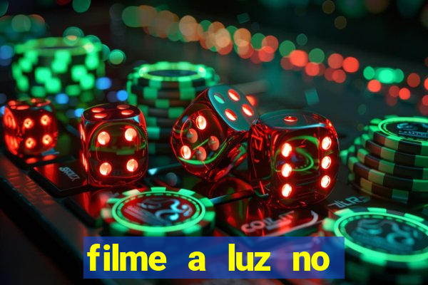 filme a luz no fim do mundo completo dublado