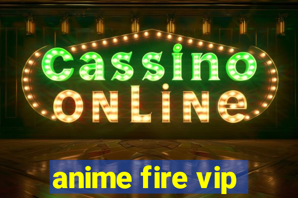 anime fire vip