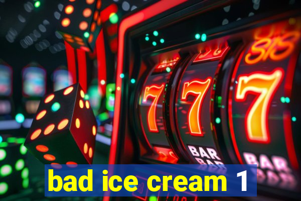 bad ice cream 1