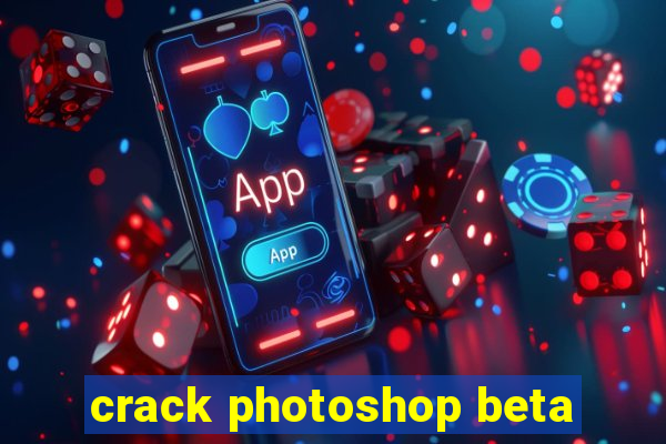 crack photoshop beta