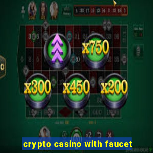 crypto casino with faucet