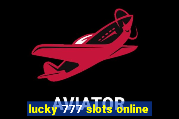 lucky 777 slots online