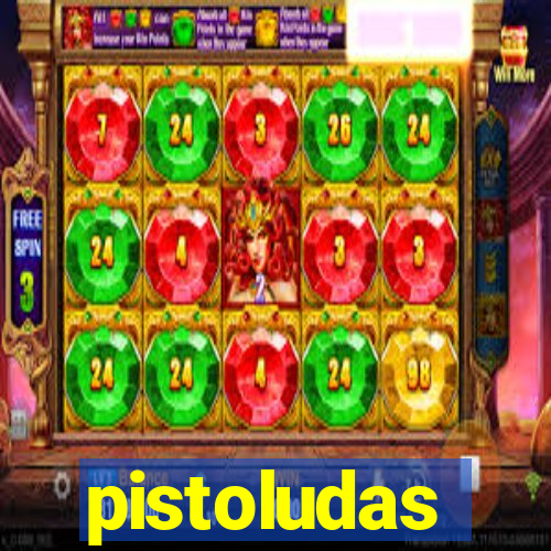 pistoludas