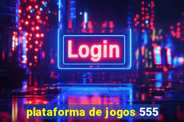 plataforma de jogos 555