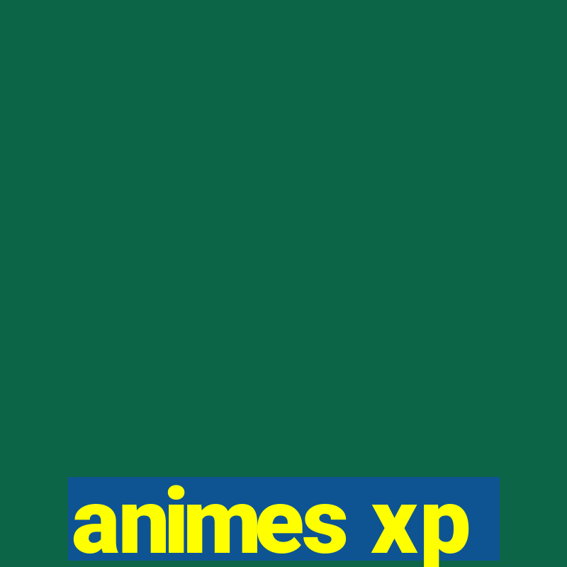 animes xp