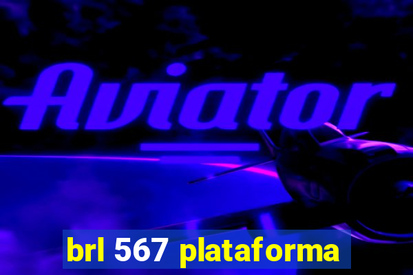 brl 567 plataforma