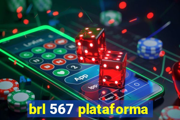 brl 567 plataforma