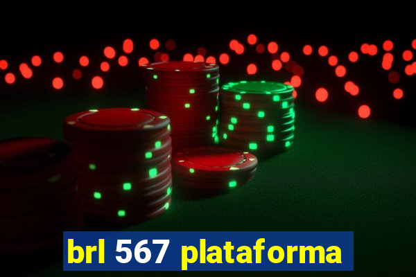 brl 567 plataforma