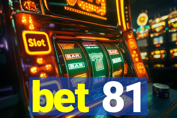 bet 81