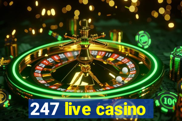 247 live casino