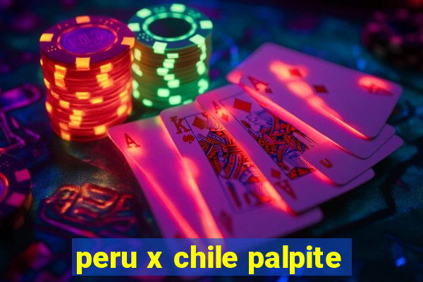 peru x chile palpite