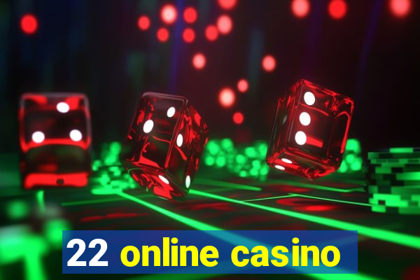 22 online casino