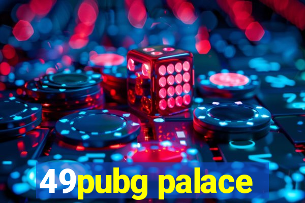 49pubg palace