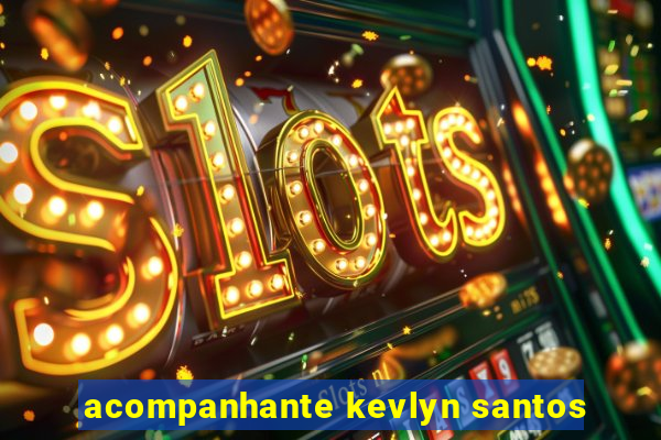 acompanhante kevlyn santos