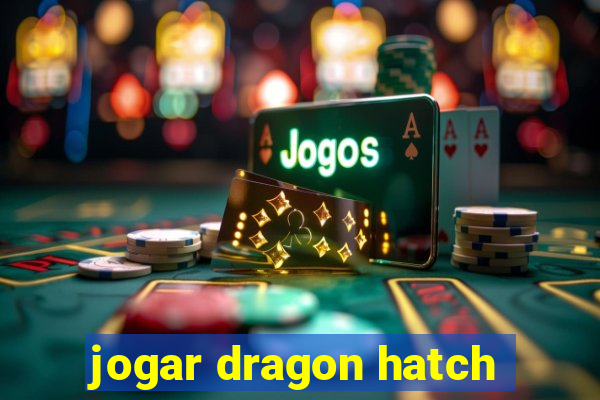 jogar dragon hatch