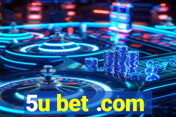 5u bet .com