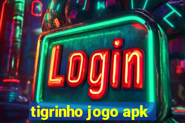 tigrinho jogo apk