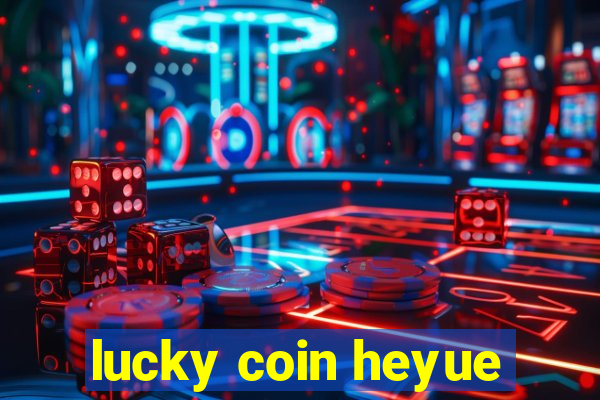 lucky coin heyue