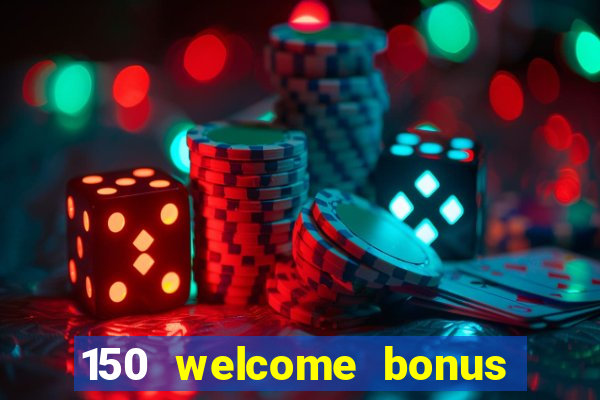 150 welcome bonus casino malaysia