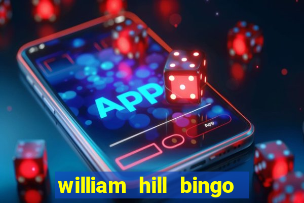 william hill bingo promotional code