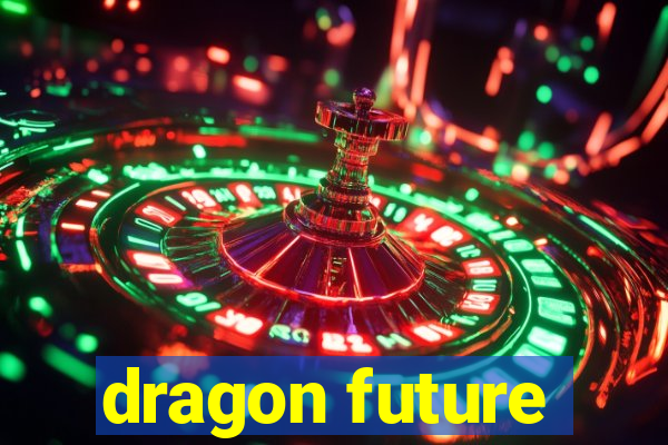 dragon future