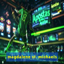 magdalene st. michaels