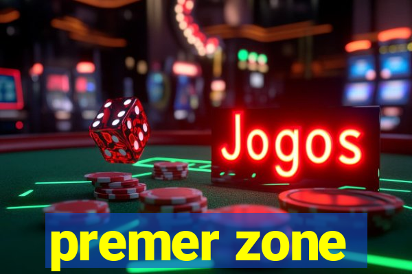 premer zone