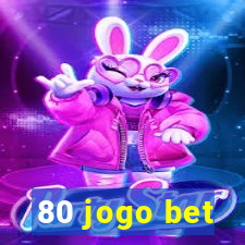 80 jogo bet