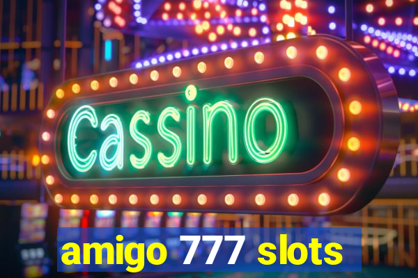 amigo 777 slots