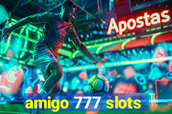 amigo 777 slots