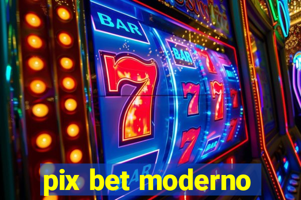 pix bet moderno