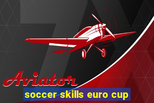 soccer skills euro cup