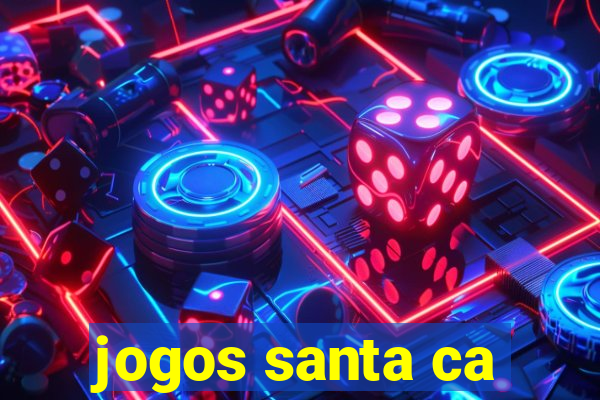 jogos santa ca